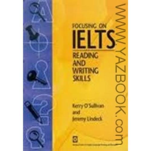 FOCUSING ON IELTS-READING AND WRITING SKILLS